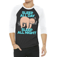 Sloth T  Shirt Sleep All Day Sleep All Night   Lazy Sloth Funny Quote 3/4 Sleeve Shirt | Artistshot