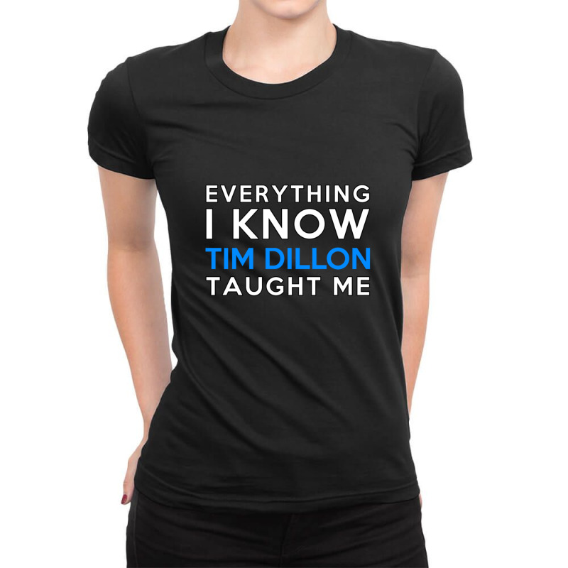 Tim Dillon  Everything I Know Ladies Fitted T-Shirt by cm-arts | Artistshot