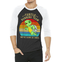 Running 365 Turtle Running Team Were Slow As Shell Funny 3/4 Sleeve Shirt | Artistshot