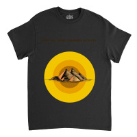 Why Are There Pyramids In Egypt    (1) Classic T-shirt | Artistshot