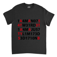 I’m Not Weird, I’m Just Limited Edition  1 4m N07 W31rd 1 4m Ju57  Classic T-shirt | Artistshot