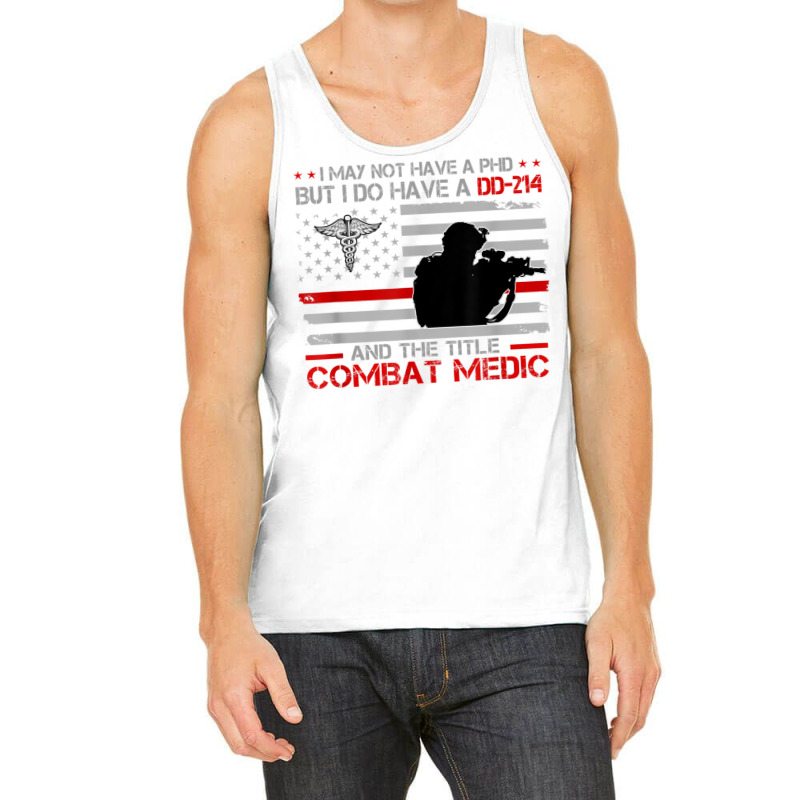 Proud Combat Medic   I Have Dd214 And Title Combat Medic T Shirt Tank Top by cm-arts | Artistshot