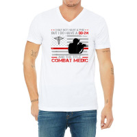 Proud Combat Medic   I Have Dd214 And Title Combat Medic T Shirt V-neck Tee | Artistshot