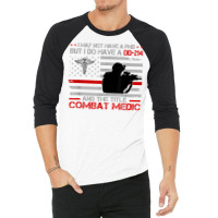 Proud Combat Medic   I Have Dd214 And Title Combat Medic T Shirt 3/4 Sleeve Shirt | Artistshot