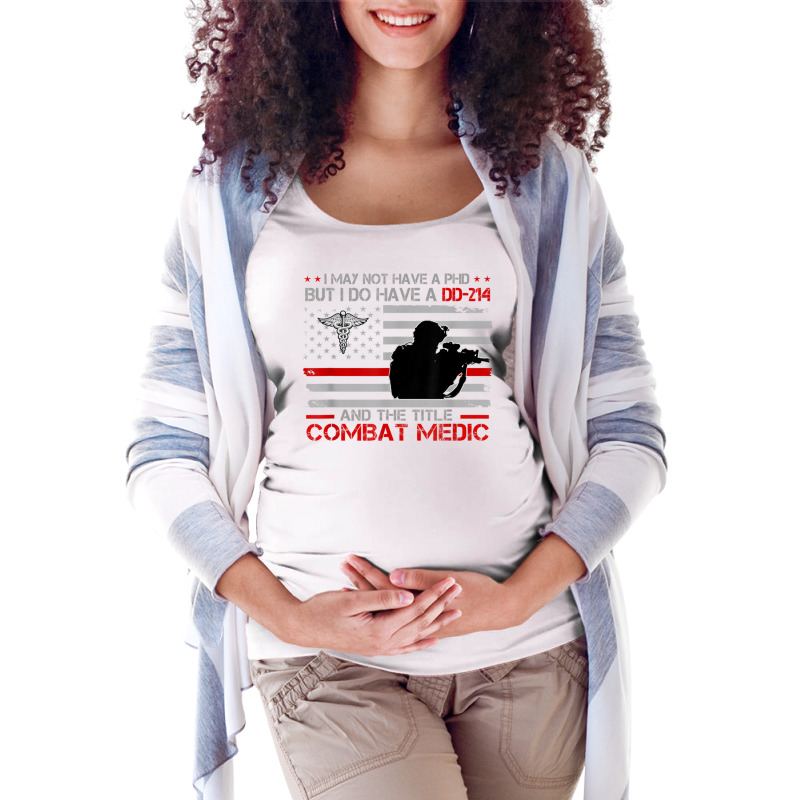 Proud Combat Medic   I Have Dd214 And Title Combat Medic T Shirt Maternity Scoop Neck T-shirt by cm-arts | Artistshot