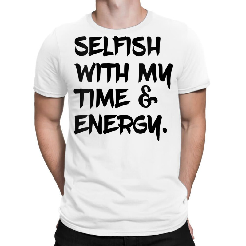 Womens Selfish With My Time & Energy V Neck T Shirt T-Shirt by cm-arts | Artistshot