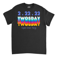 Once In A Lifetime T  Shirt Twosday T  Shirt Classic T-shirt | Artistshot