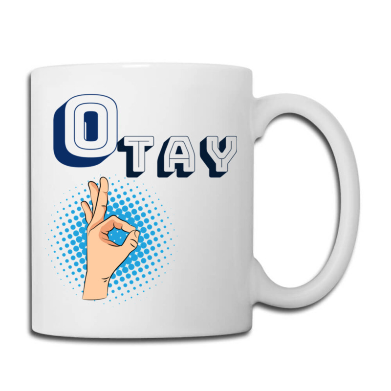 It Gonna Be Otay  (29) Coffee Mug | Artistshot