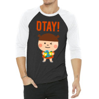 It Gonna Be Otay 23 3/4 Sleeve Shirt | Artistshot