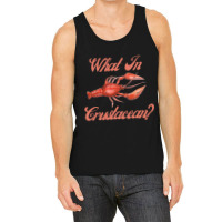 What In Crustacean  Cute Crustaceancore Tank Top | Artistshot