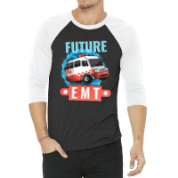 Future Emt | Paramedic Medical Technician Ambulance 3/4 Sleeve Shirt | Artistshot