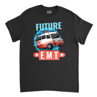 Future Emt | Paramedic Medical Technician Ambulance Classic T-shirt | Artistshot