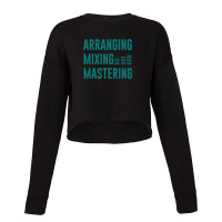 Arranging Mixing Mastering Cropped Sweater | Artistshot