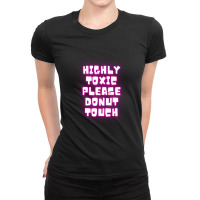 Highly Toxic Please Donut Touch Ladies Fitted T-shirt | Artistshot