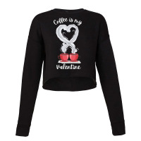 Valentine T  Shirt Coffee Is My Valentine Cropped Sweater | Artistshot