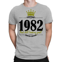 Vintage 1982 And Still Looking Good T-shirt | Artistshot