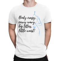 Body Crazy Curvy Wavy T-shirt | Artistshot