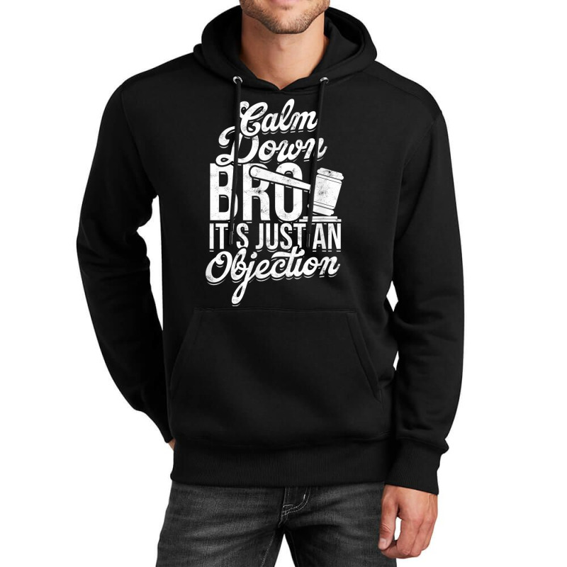 Calm Down Bro Its Just An Objection  Legal Law Attorney Unisex Hoodie | Artistshot