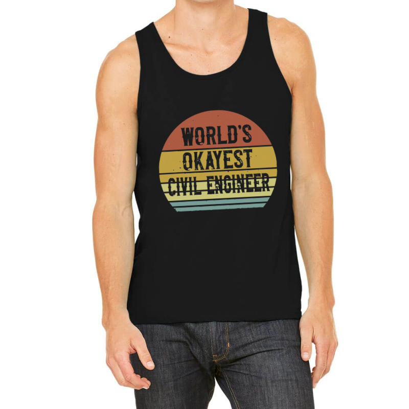 Civil Engineers   World's Okayest Civil Engineer Tank Top by salamansik | Artistshot