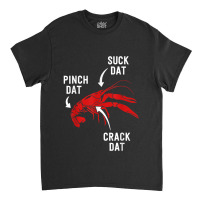 Suck Heads Pinch Tails Funny Crawfish Boil Seafood Cajun Classic T-shirt | Artistshot