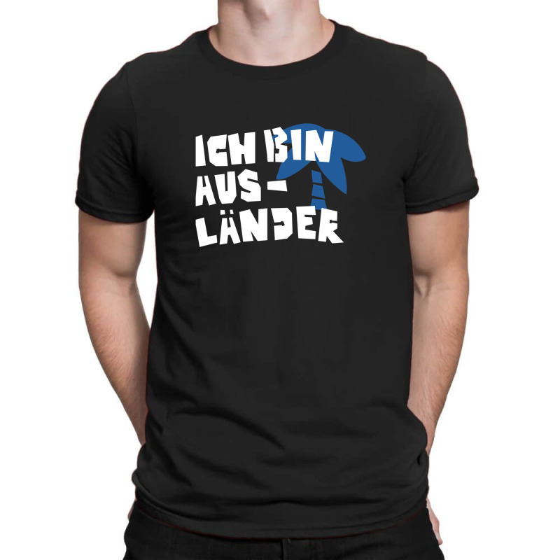 Ich Bin Ausländer T-Shirt by JudyHauskins | Artistshot