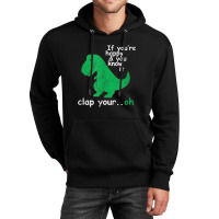 If You're Happy And You Know It Clap Your Oh T-rex Dino Unisex Hoodie | Artistshot