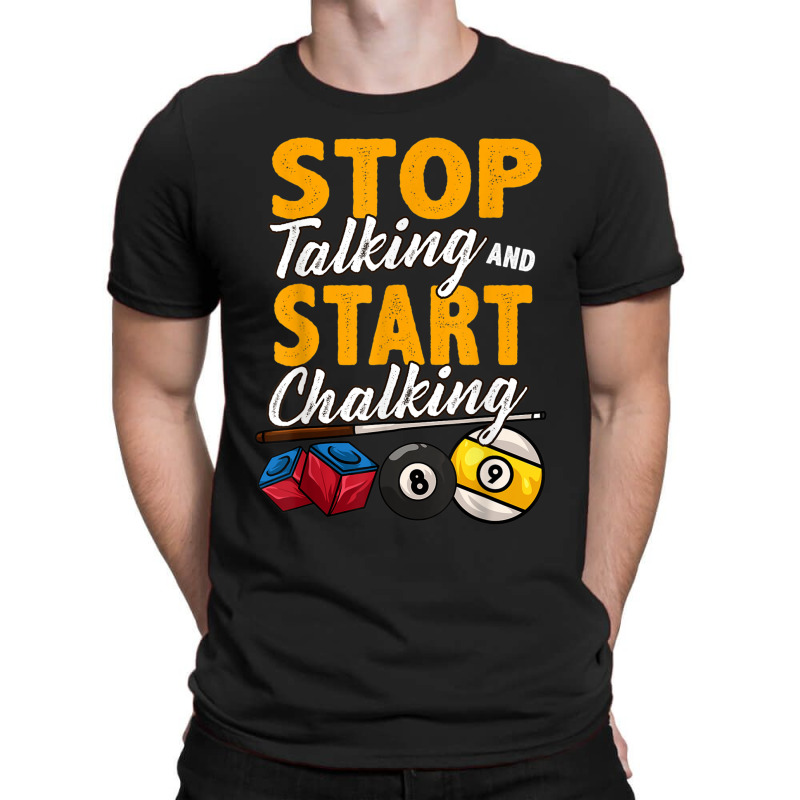 Funny Stop Talking And Start Chalking Pool Hall Billiards T-shirt | Artistshot