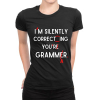 Funny Im Silently Correcting Your Grammar  School Teacher Student Ladies Fitted T-shirt | Artistshot