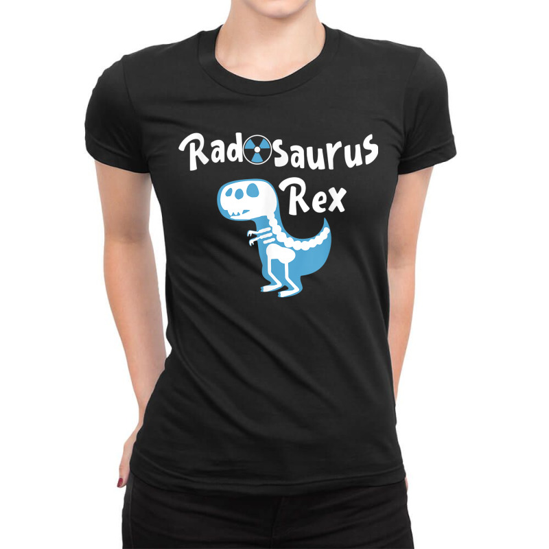 Radiologist Radosaurus Rex X Ray Technologist Radiology Ladies Fitted T-Shirt by MarcyTonti | Artistshot