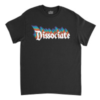 Dissociate Panic Attacks Health Classic T-shirt | Artistshot