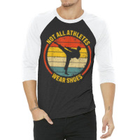 Material Arts Not All Athletes Wear Shoes In Karate Jujitsu 3/4 Sleeve Shirt | Artistshot