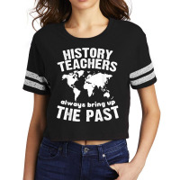 Funny Teacher History Teachers Bring Up The Past Scorecard Crop Tee | Artistshot