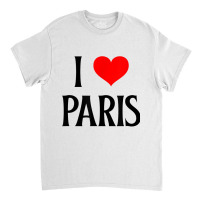 I Love Paris I Heart Paris France Family Travel Souvenir Classic T-shirt | Artistshot