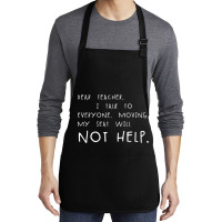 Dear Teacher I Talk To Everyone Funny Student School Meme Gear Medium-length Apron | Artistshot