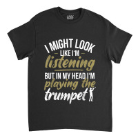 Funny Trumpet Player Saying Trumpeter Playing The Trumpet Classic T-shirt | Artistshot