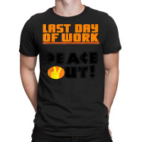 Last Day Of Work Peace Out T-shirt | Artistshot