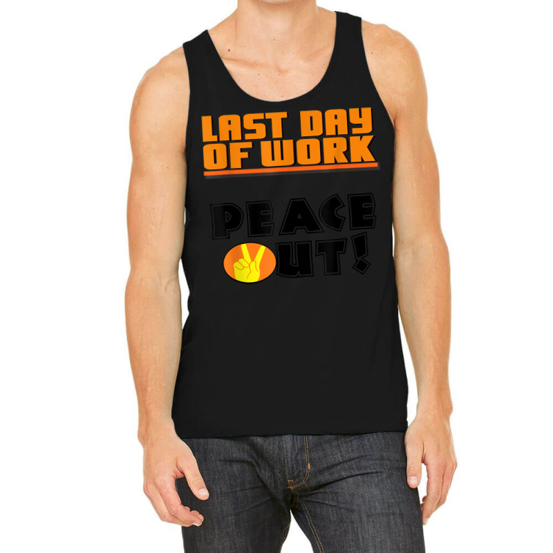 Last Day Of Work Peace Out Tank Top by JaronKennedy | Artistshot