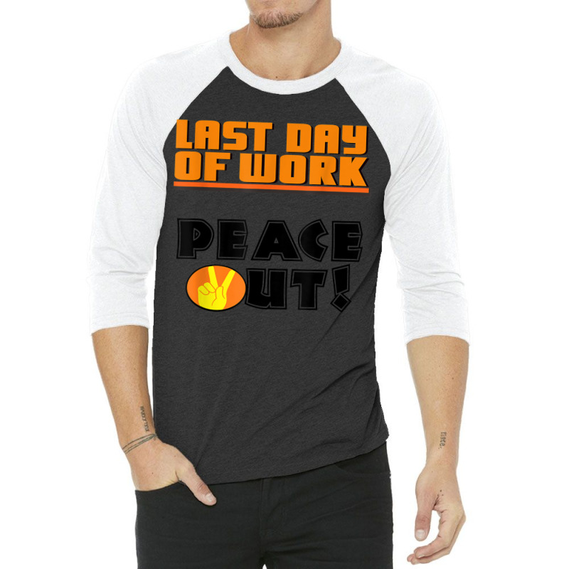 Last Day Of Work Peace Out 3/4 Sleeve Shirt by JaronKennedy | Artistshot