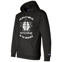 The  Complex Machine In The Universe  Programmer And Computer Engineer Champion Hoodie | Artistshot