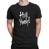 Hell Fuckin Yeah (3) .png T-shirt | Artistshot