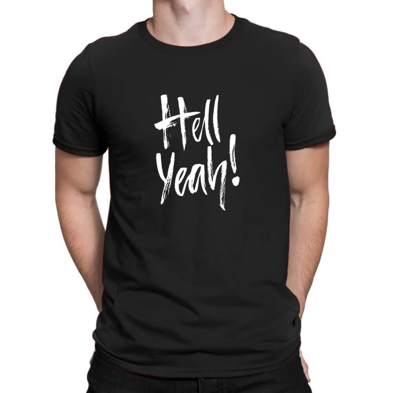 Hell Fuckin Yeah (3) .png T-Shirt by JessicaHarper | Artistshot