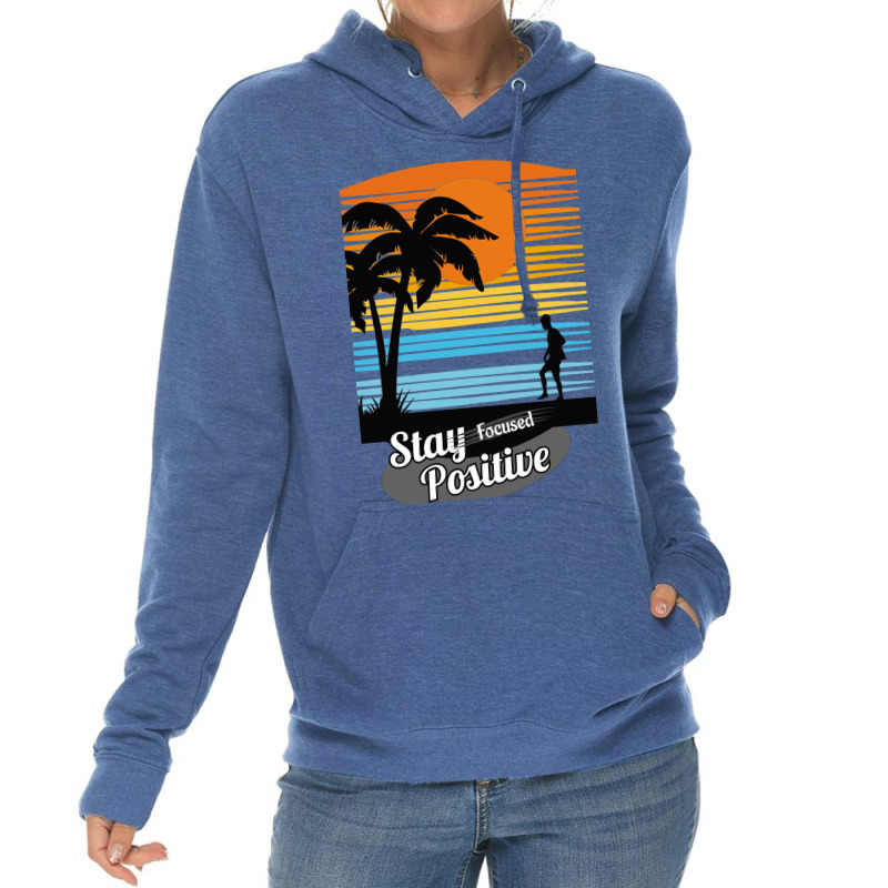 Stay Focus Stay Positive Lightweight Hoodie by ririnai | Artistshot