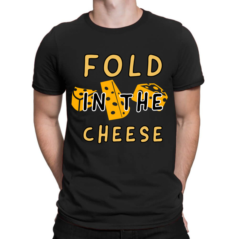 Fold In The Cheese White Collection By Studio M Amp Co T-Shirt by JULIUSGERADEAU | Artistshot