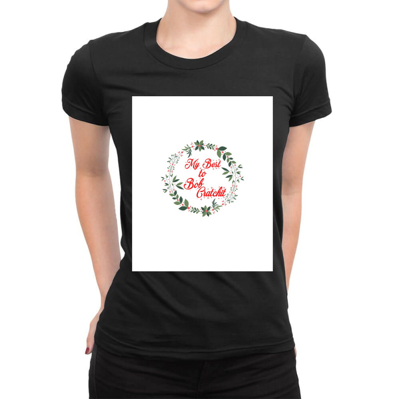 My Best To Bob Cratchitquot Schitts Creek Christmas Quote Print Graphi Ladies Fitted T-Shirt by JULIUSGERADEAU | Artistshot