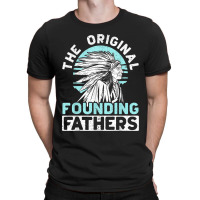 The Original Founding Fathers Indigenous Native American T-shirt | Artistshot