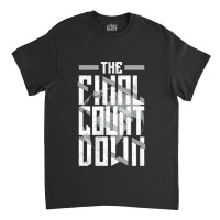 The Final Countdown Classic Classic T-shirt | Artistshot