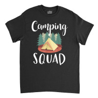 Camping Camping Squad Classic T-shirt | Artistshot