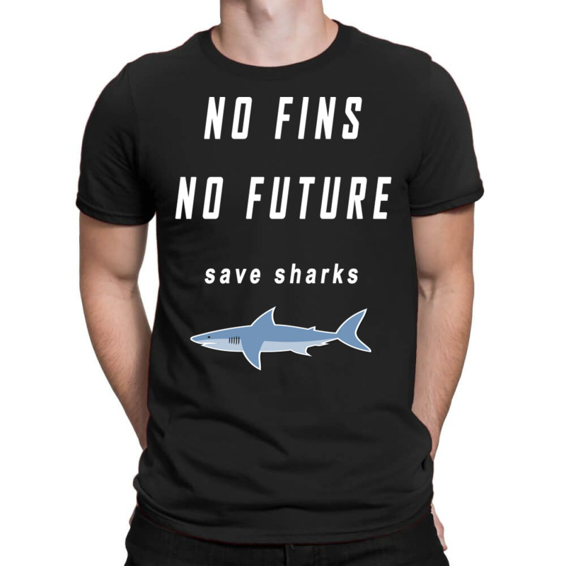 No Fins No Future Save Sharks T-shirt | Artistshot