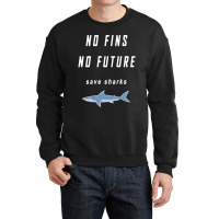 No Fins No Future Save Sharks Crewneck Sweatshirt | Artistshot