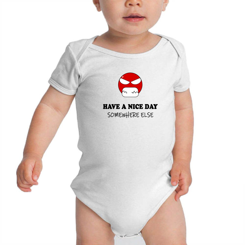 Have A Nice Day Somewhere Else Baby Bodysuit by sanyiko | Artistshot